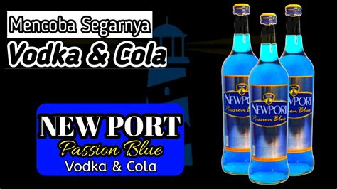 Mencoba Vodka Cola Dalam Satu Kemasan Newport Passion Blue Review