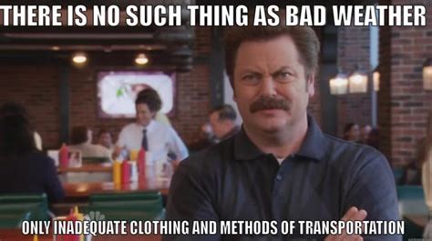 If you love parks and rec, you'll love this. Ron Swanson On Bad Weather