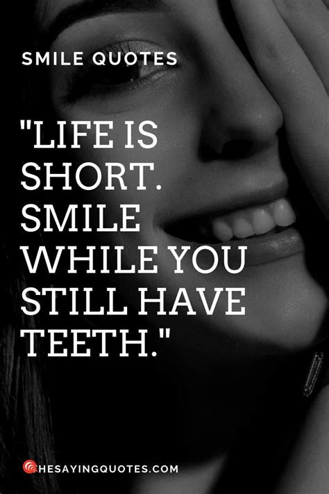 1 Life Is Short Smile While You Still Have Teeth Smile And Laugh
