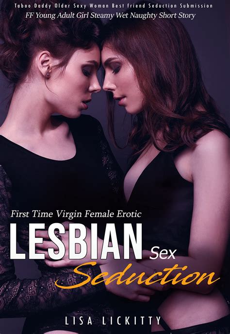 Lesbian Sex First Time Virgin Female Erotic Seduction Ff Young Adult Girl Steamy Wet Naughty