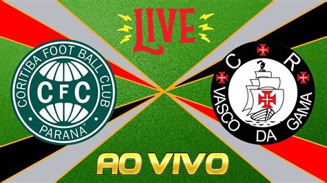 TRANSMISSÃO CORITIBA X VASCO AO VIVO BRASILEIRÃO 2023 PARCIAIS