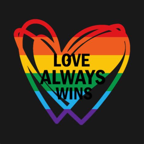 Love Always Wins Saying Lgbtq Equal Rights Ally Gay Pride T Shirt
