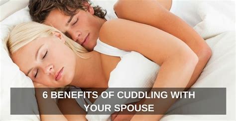 6 Benefits Of Cuddling With Your Spouse Benefits Of Cuddling