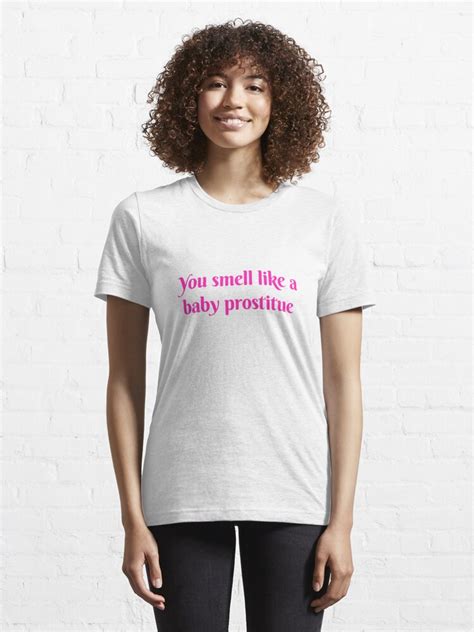 You Smell Like A Baby Prostitute T Shirt For Sale By Goodsenseshirts