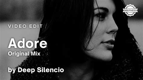 Deep Silencio Adore Original Mix Video Edit Youtube