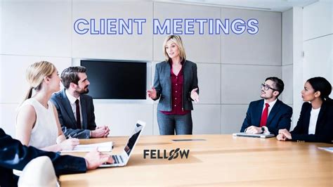 Client Meetings 101 6 Tips Free Templates Fellowapp