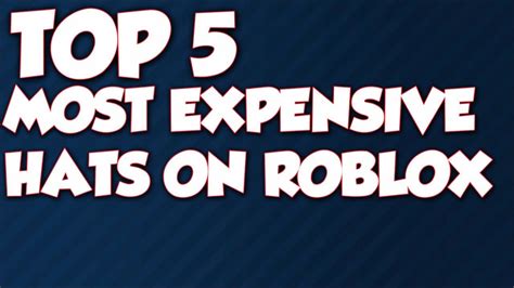 Roblox Top 5 I Most Expensive Hats Youtube