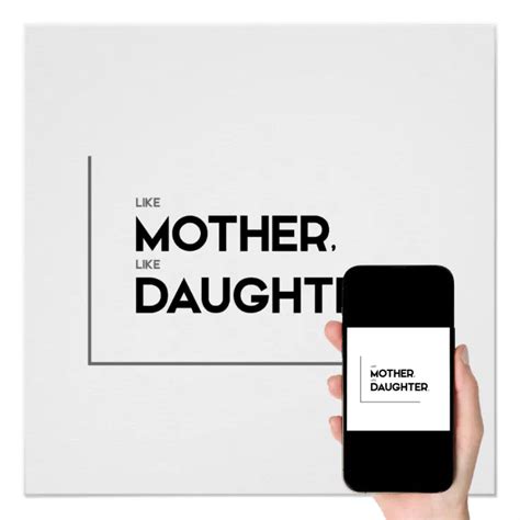 Modern Quotes Like Mother Like Daughter Poster Zazzle