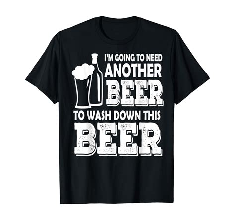 Beer Lover T Need Another Beer To Wash Down This Beer
