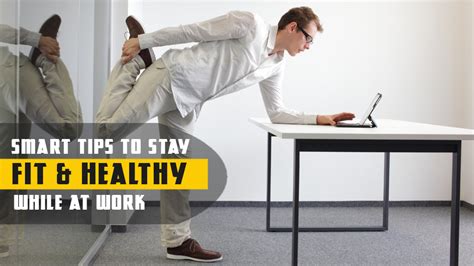 Smart Tips To Stay Fit And Healthy While At Work Totalika