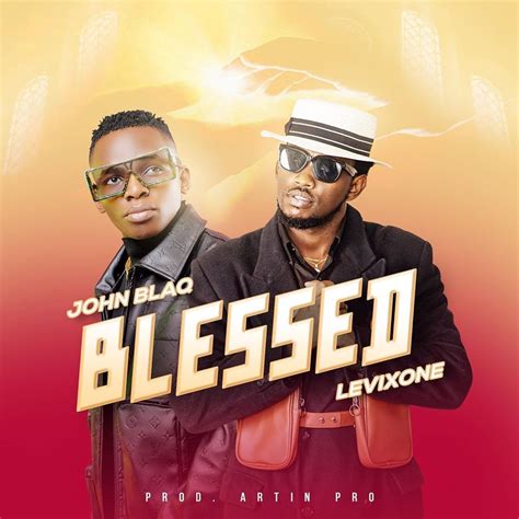 Daddy andre kyoyoya ft prince omar john blaq. John Blaq Collaborates With Levixone, Drop 'Blessed ...