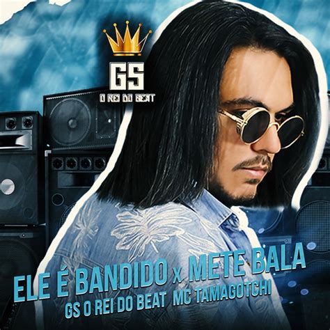 Ele é Bandido X Mete Bala Mtg Funk Single By Gs O Rei Do Beat Spotify