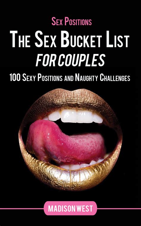 Buy Sex Positions The Sex Bucket List For Couples 100 Sexy Positions And Naughty Challenges