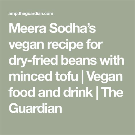 Meera Sodhas Vegan Recipe For Dry Fried Beans With Minced Tofu Vegan Food And Drink Fried
