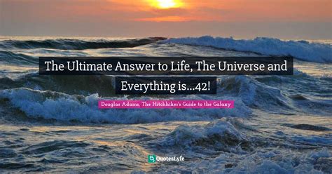 The Ultimate Answer To Life The Universe And Everything Is42