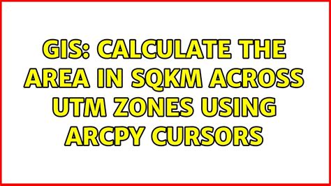 Gis Calculate The Area In Sqkm Across Utm Zones Using Arcpy Cursors