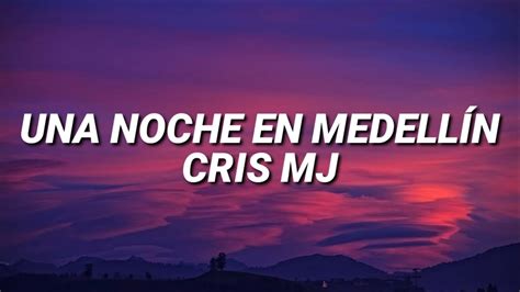 Cris Mj Una Noche En Medellín Letra Lyrics Youtube