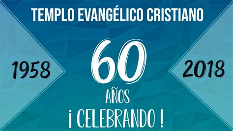60 Aniversario Templo EvangÉlico Cristiano Asamblea Cristiana Youtube