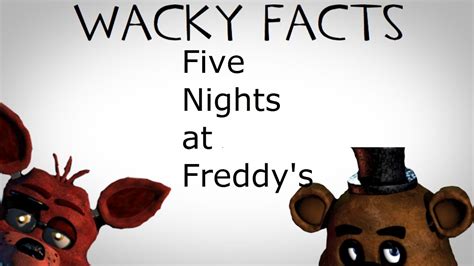 Wacky Facts Five Nights At Freddys Youtube