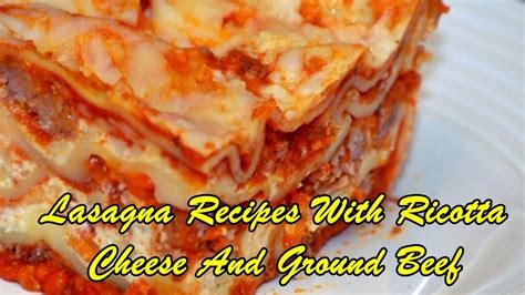 Lasagna Recipes With Ricotta Cheese And Ground Beef Youtube