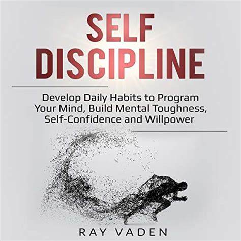 Self Discipline Develop Daily Habits To Program Your Mind