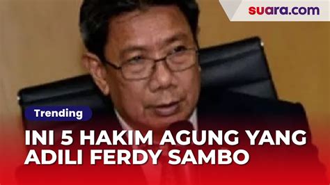 Rekam Jejak Garang 5 Hakim Agung Yang Bakal Adili Kasasi Ferdy Sambo