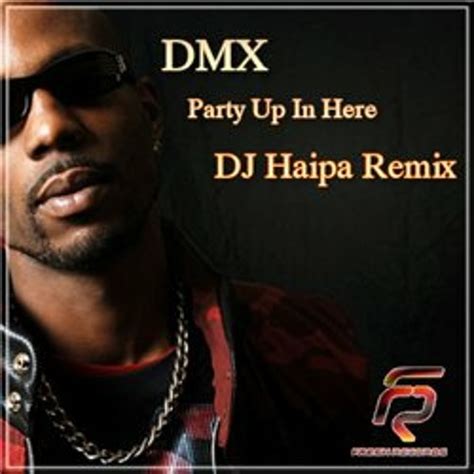 Listen To Music Albums Featuring Dmx Party Up In Here Dj Haipa Remix