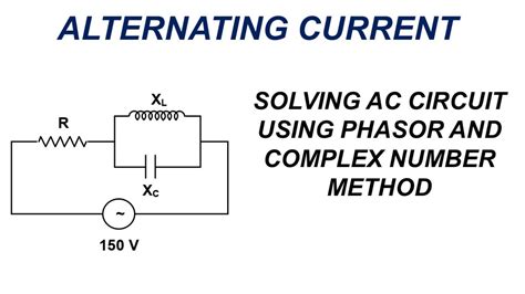 Alternating Current Solving An Ac Circuit Using Phasor And Complex
