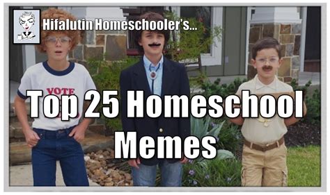 Top 25 Homeschool Memes Hifalutin Homeschooler