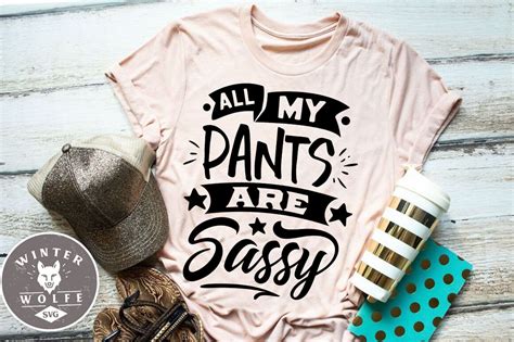 All My Pants Are Sassy Svg Dxf Png Eps By Winterwolfesvg Thehungryjpeg