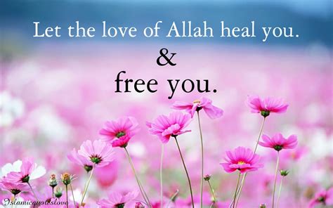 Islamic Quote Let The Love Of Allah Heal You And Free You