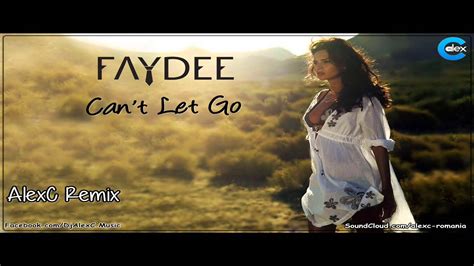 Faydee Can T Let Go Tekst - Faydee - Can't Let Go (AlexC Remix) - YouTube