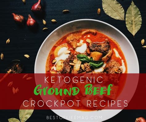 The ketogenic diet is a low carbohydrate method of eating. Keto Ground Beef Crockpot Recipes | Low Carb Crockpot Beef Recipes - The Best of Life Magazine