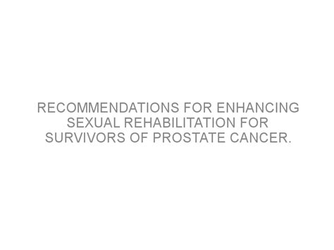 Recommendations For Enhancing Sexual Rehabilitation For Survivors Of Prostate Cancer Medivizor