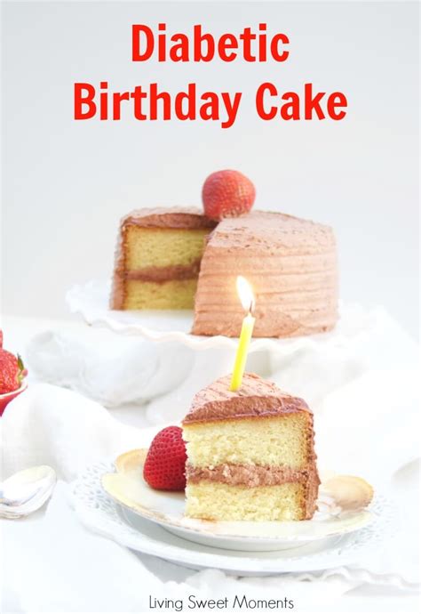 You don't need sugar to make amazing treats. Delicious Diabetic Birthday Cake Recipe - Living Sweet Moments