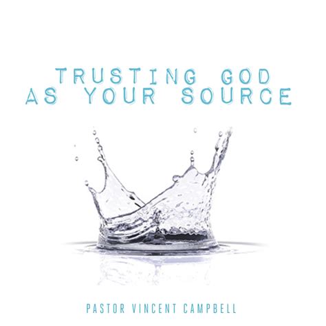 Trusting God As Your Source Vincent Campbell Ministries