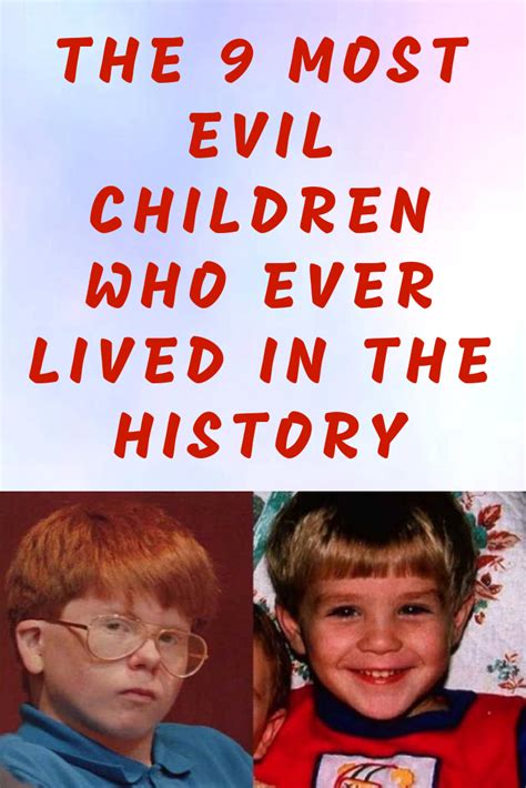 The 9 Most Evil Children Who Ever Lived In The History Evil Children