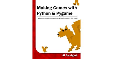 Making Games With Python And Pygame By Al Sweigart