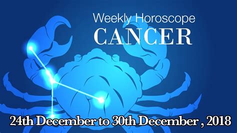 Cancer Horoscope Cancer Weekly Horoscope From 24th December 2018