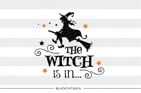The Witch Is In Svg File Cutting File Clipart In Svg Eps Dxf Png