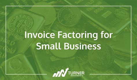 Invoice Factoring For Small Business Turner Investments