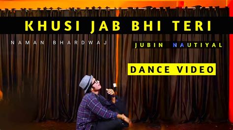 Jubin Nautiyal Khushi Jab Bhi Teri Dance Video Khusi Jab Bhi Teri