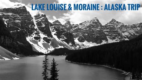 Alaska Trip Lake Louise And Moraine Youtube