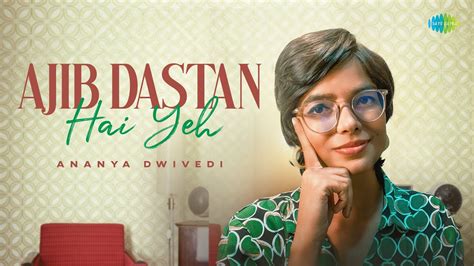 Ajib Dastan Hai Yeh Unplugged Ananya Dwivedi Lata Mangeshkar Youtube
