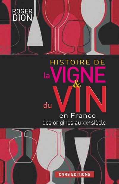 Histoire De La Vigne Et Du Vin En France Des Origines Au Xixè Siècle