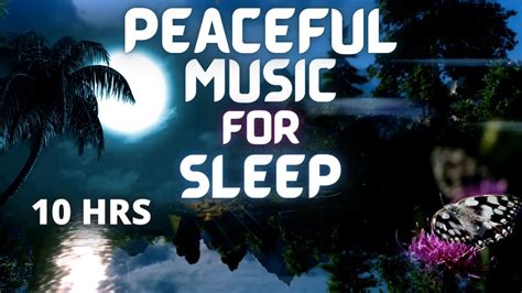 10 hrs of peaceful sleep music youtube