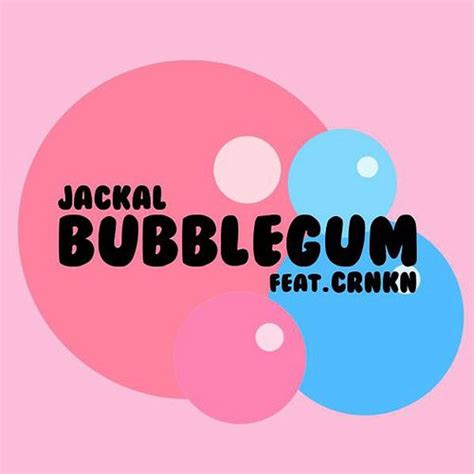 Jackal Feat Crnkn Bubblegum 2014 320 Kbps File Discogs