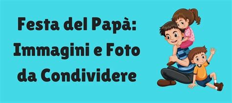Il motivo risiede nelle radici cattoliche, che in italia, spagna, portogallo in america, il daddy's day si festeggia verso la fine di giugno, in germania 40 giorni dopo la pasqua, in russia il 23 febbraio, mentre nei paesi dell'area. Festa del Papà: immagini e foto da condividere