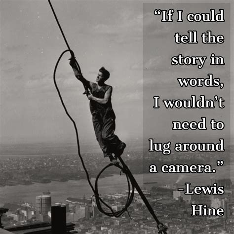 Discover 10 lewis hine quotations: Pin by Kevin Casto on Photography Quotes | Quotes about photography, Words, Lewis hine