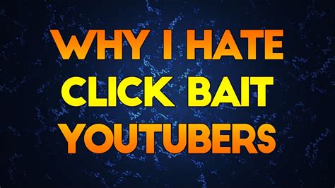 why i hate clickbait youtubers youtube
